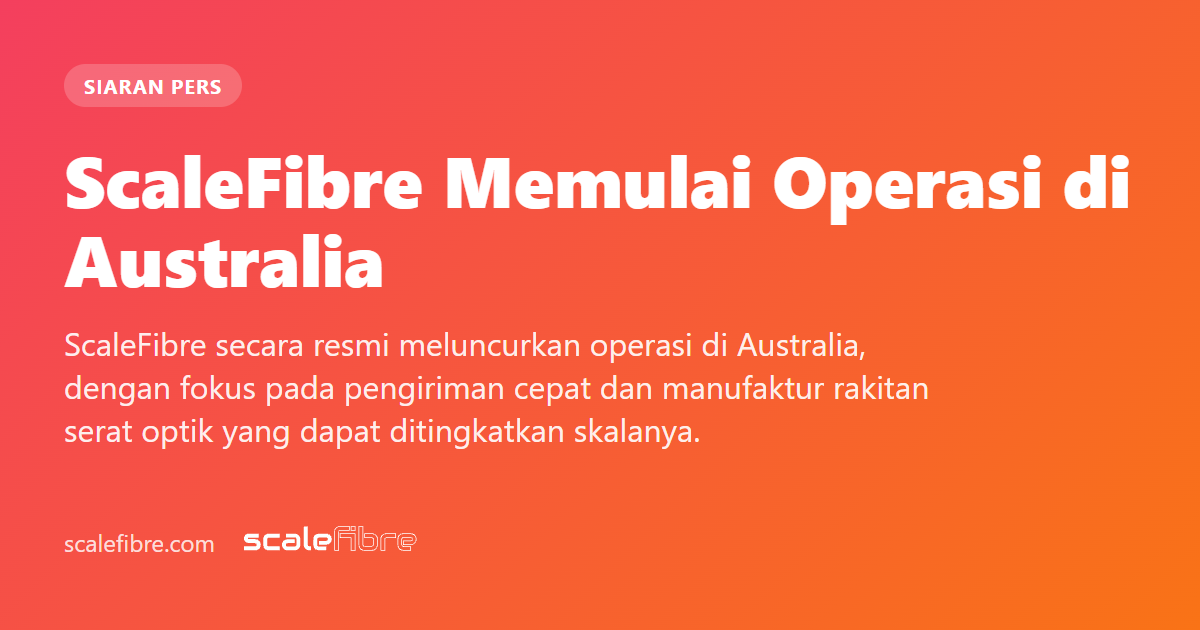 ScaleFibre Memulai Operasi di Australia | ScaleFibre Asia